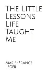 The Little Lessons Life Taught Me