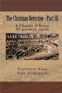 The Christian Detective - Part III
