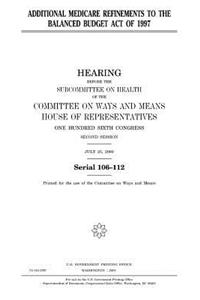 Additional Medicare refinements to the Balanced Budget Act of 1997