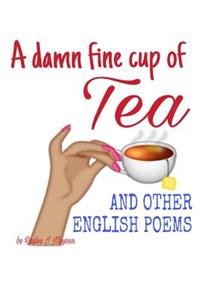 damn fine cup of Tea and other English Poems