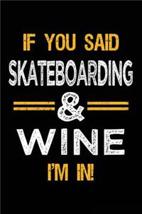 If You Said Skateboarding & Wine I'm In