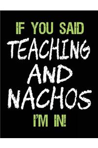 If You Said Teaching and Nachos I'm in