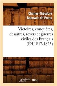 Victoires, Conquêtes, Désastres, Revers Et Guerres Civiles Des Français (Éd.1817-1825)