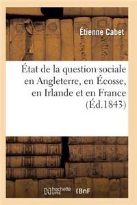 État de la Question Sociale En Angleterre, En Écosse, En Irlande Et En France