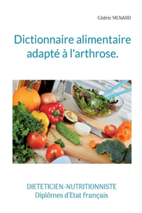 Dictionnaire alimentaire adapté à l'arthrose.