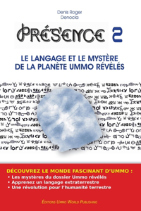 PRESENCE 2 - Le langage et le mystère de la planète UMMO révélés