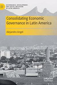 Consolidating Economic Governance in Latin America