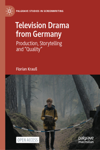 Television Drama from Germany: Production, Storytelling and Quality