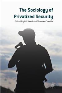 Sociology of Privatized Security