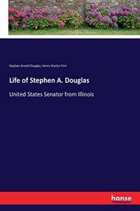 Life of Stephen A. Douglas