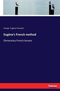 Eugène's French method: Elementary French lessons