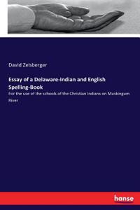 Essay of a Delaware-Indian and English Spelling-Book