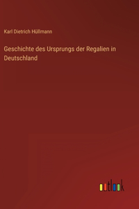 Geschichte des Ursprungs der Regalien in Deutschland