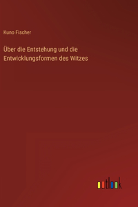 Über die Entstehung und die Entwicklungsformen des Witzes