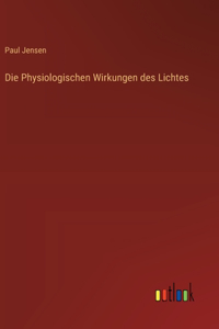 Die Physiologischen Wirkungen des Lichtes