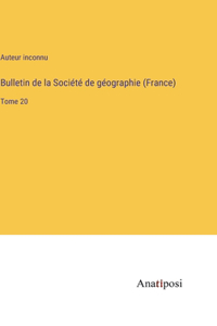 Bulletin de la Société de géographie (France): Tome 20