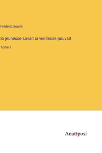 Si jeunesse savait si vieillesse pouvait