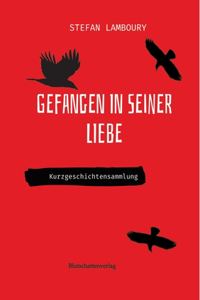 Gefangen in seiner Liebe