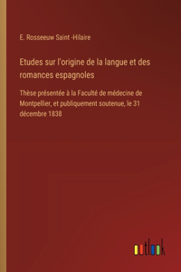 Etudes sur l'origine de la langue et des romances espagnoles