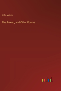 Tweed, and Other Poems