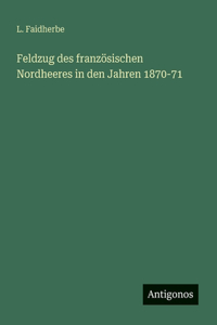Feldzug des französischen Nordheeres in den Jahren 1870-71