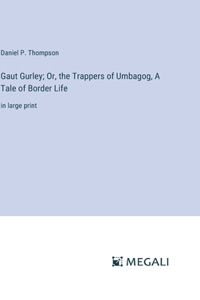 Gaut Gurley; Or, the Trappers of Umbagog, A Tale of Border Life