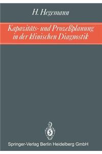Kapazitäts- und Prozeßplanung in der klinischen Diagnostik