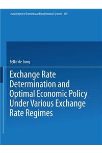 Exchange Rate Determination and Optimal Economic Policy Under Various Exchange Rate Regimes