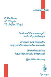 Spiel Und Zusammenspiel in Der Psychotherapie -- Erinnern Und Entwerfen Im Psychotherapeutischen Handeln -- Operationalisierte Psychodynamische Diagnostik -- Qualitätssicherung