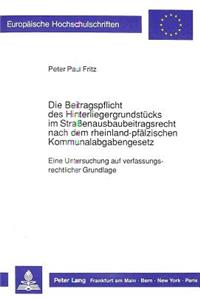 Die Beitragspflicht des Hinterliegergrundstuecks im  Straenausbaubeitragsrecht nach dem rheinland-pfaelzischen  Kommunalabgabengesetz