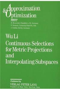 Continuous Selections for Metric Projections and Interpolating Subspaces