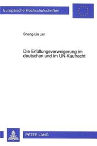 Die Erfuellungsverweigerung im deutschen und im UN-Kaufrecht