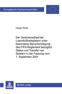 Vereinswechsel Bei Lizenzfußballspielern Unter Besonderer Beruecksichtigung Des «Fifa-Reglement Bezueglich Status Und Transfer Von Spielern» in Der Fassung Vom 1. September 2001