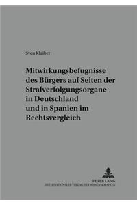 Mitwirkungsbefugnisse Des Buergers Auf Seiten Der Strafverfolgungsorgane in Deutschland Und in Spanien Im Rechtsvergleich