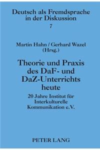 Theorie Und Praxis Des Daf- Und Daz-Unterrichts Heute