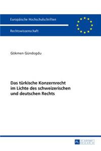 Das Tuerkische Konzernrecht Im Lichte Des Schweizerischen Und Deutschen Rechts