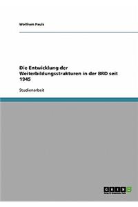 Entwicklung der Weiterbildungsstrukturen in der BRD seit 1945