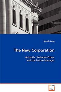 New Corporation - Aristotle, Sarbanes-Oxley, and the Future Manager