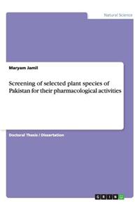 Screening of selected plant species of Pakistan for their pharmacological activities