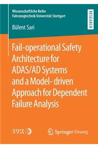 Fail-Operational Safety Architecture for Adas/Ad Systems and a Model-Driven Approach for Dependent Failure Analysis