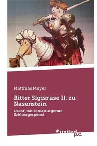 Ritter Sigisnase II. zu Nasenstein
