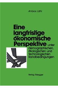 Eine Langfristige Konomische Perspektive Unter Demographischen, Kologischen Und Technologischen Randbedingungen