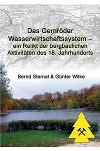 Gernröder Wasserwirtschaftssystem - ein Relikt der bergbaulichen Aktivitäten des 18. Jahrhunderts