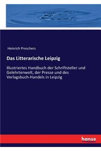 Litterarische Leipzig: Illustriertes Handbuch der Schriftsteller und Gelehrtenwelt, der Presse und des Verlagsbuch-Handels in Leipzig