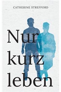 Nur kurz leben