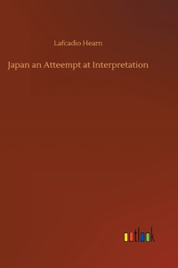 Japan an Atteempt at Interpretation