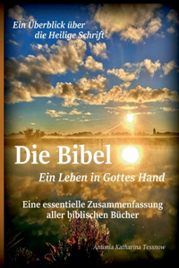 Bibel - Ein Leben in Gottes Hand, Eine essentielle Zusammenfassung aller biblischen Bücher