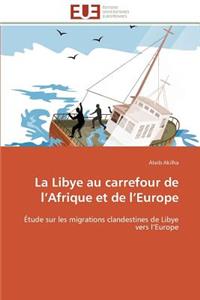 libye au carrefour de l afrique et de l europe