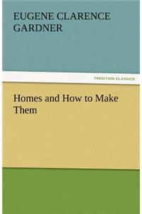 Homes and How to Make Them