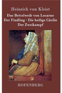 Das Bettelweib von Locarno / Der Findling / Die heilige Cäcilie / Der Zweikampf